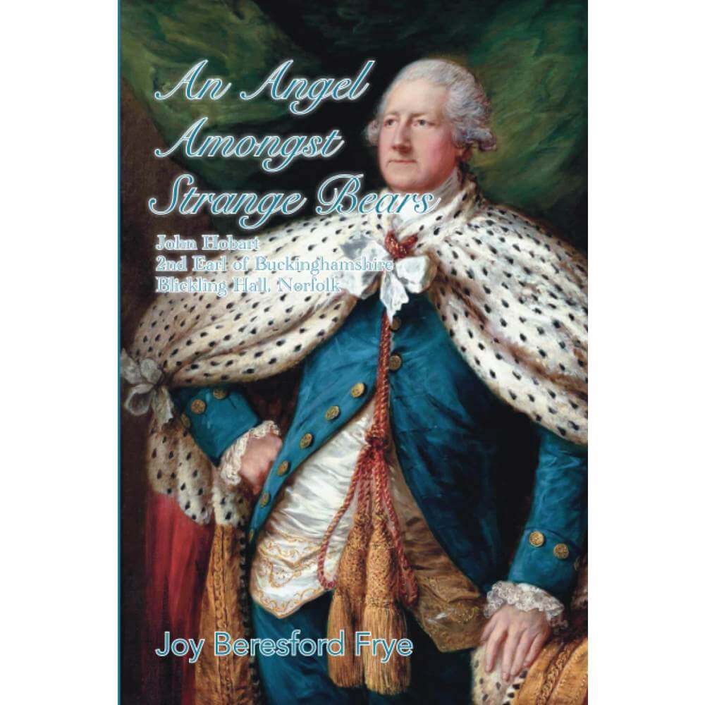 An Angel Amongst Strange Bears: John Hobart - 2nd Earl of Buckinghamshire - Blickling Hall, Norfolk (Paperback) - Joy Beresford Frye 